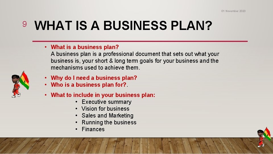 01 November 2020 9 WHAT IS A BUSINESS PLAN? • What is a business 01 November 2020 9 WHAT IS A BUSINESS PLAN? • What is a business