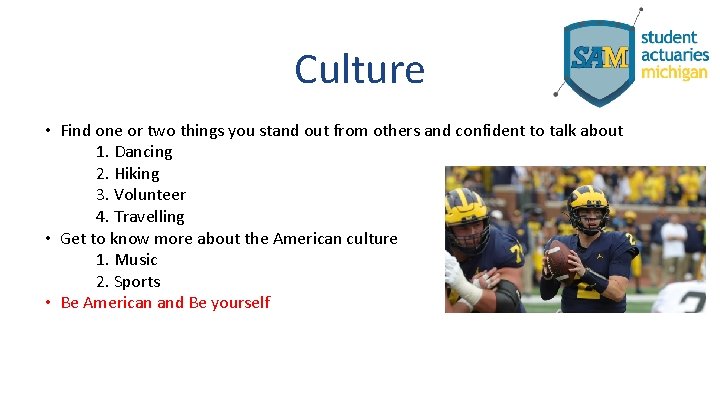 Culture • Find one or two things you stand out from others and confident