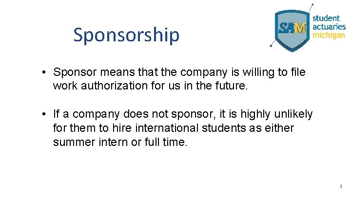 Sponsorship • Sponsor means that the company is willing to file work authorization for