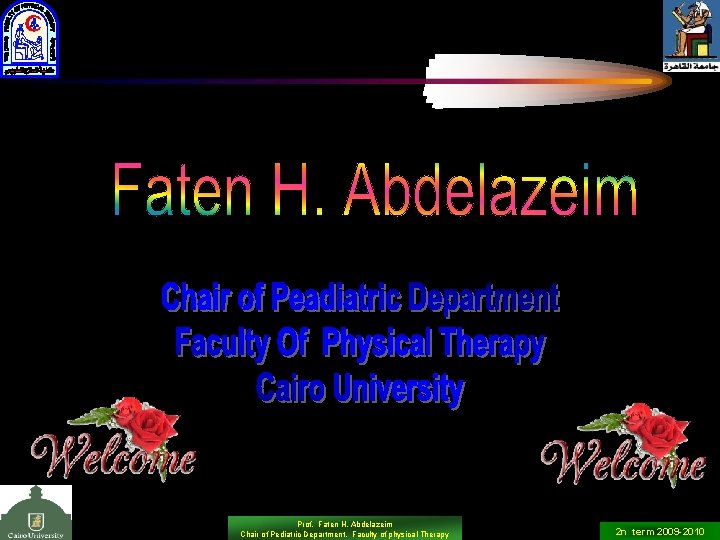 Prof. Faten H. Abdelazeim Chair of Pediatric Department, Faculty of physical Therapy 2 n