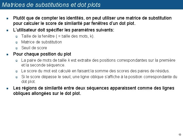 Matrices de substitutions et dot plots n n Plutôt que de compter les identités,