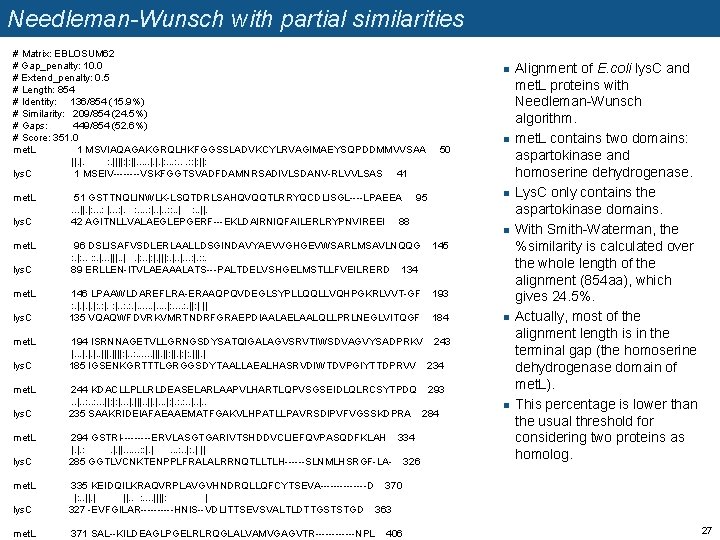 Needleman-Wunsch with partial similarities # Matrix: EBLOSUM 62 # Gap_penalty: 10. 0 # Extend_penalty:
