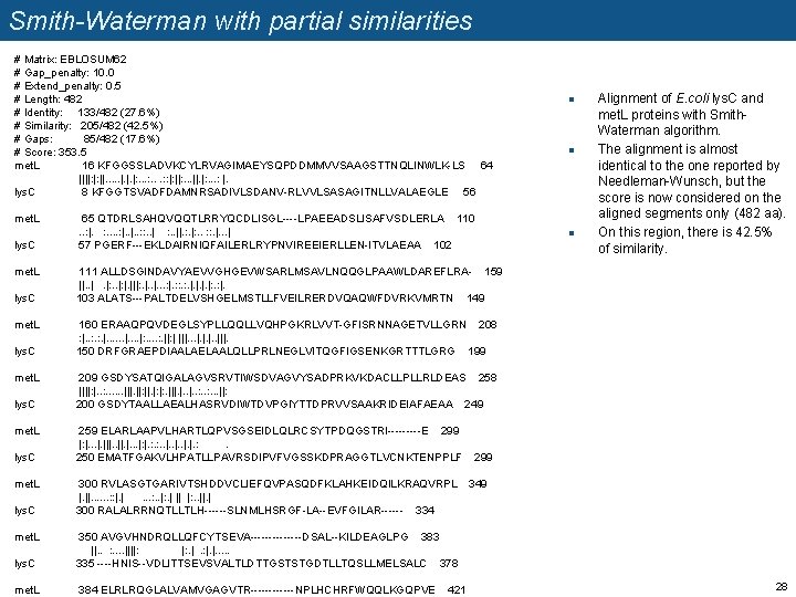 Smith-Waterman with partial similarities # Matrix: EBLOSUM 62 # Gap_penalty: 10. 0 # Extend_penalty: