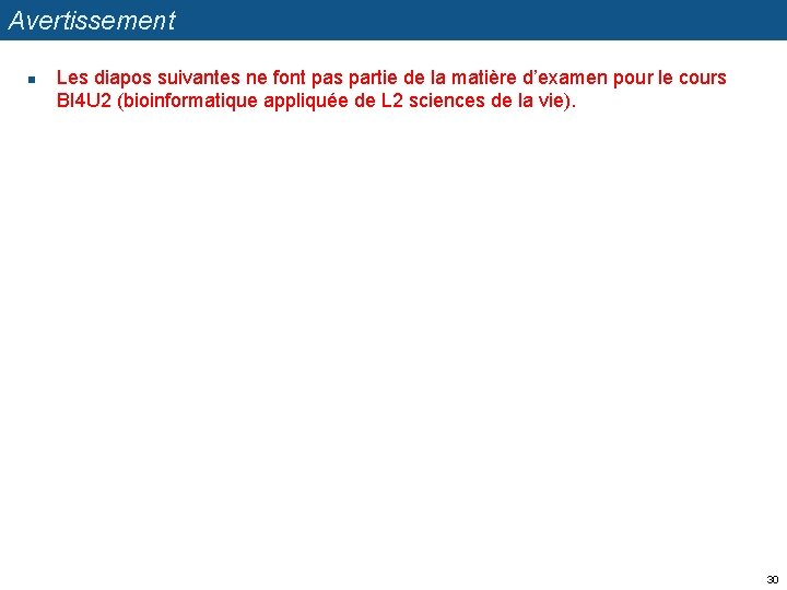 Avertissement n Les diapos suivantes ne font pas partie de la matière d’examen pour