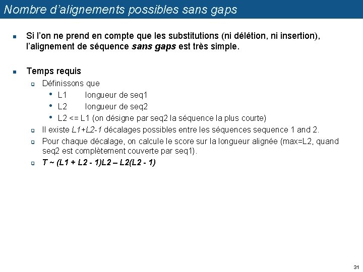Nombre d’alignements possibles sans gaps n n Si l’on ne prend en compte que