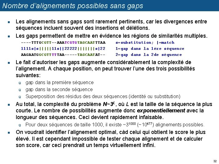 Nombre d’alignements possibles sans gaps n n Les alignements sans gaps sont rarement pertinents,