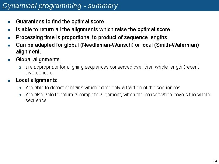 Dynamical programming - summary n n n Guarantees to find the optimal score. Is