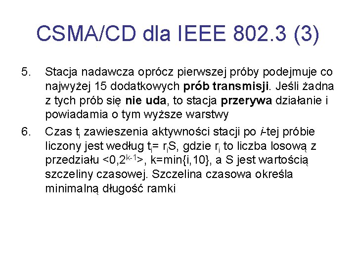 CSMA/CD dla IEEE 802. 3 (3) 5. 6. Stacja nadawcza oprócz pierwszej próby podejmuje