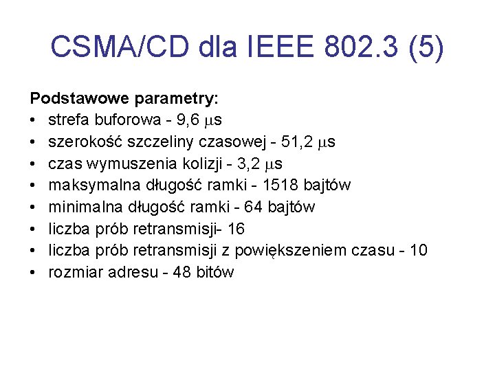 CSMA/CD dla IEEE 802. 3 (5) Podstawowe parametry: • strefa buforowa - 9, 6