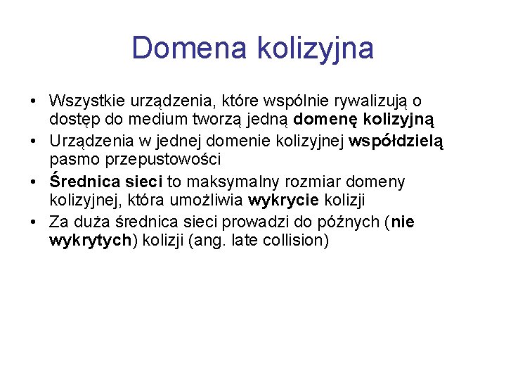 Domena kolizyjna • Wszystkie urządzenia, które wspólnie rywalizują o dostęp do medium tworzą jedną