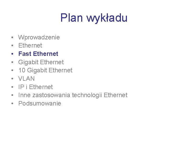 Plan wykładu • • • Wprowadzenie Ethernet Fast Ethernet Gigabit Ethernet 10 Gigabit Ethernet