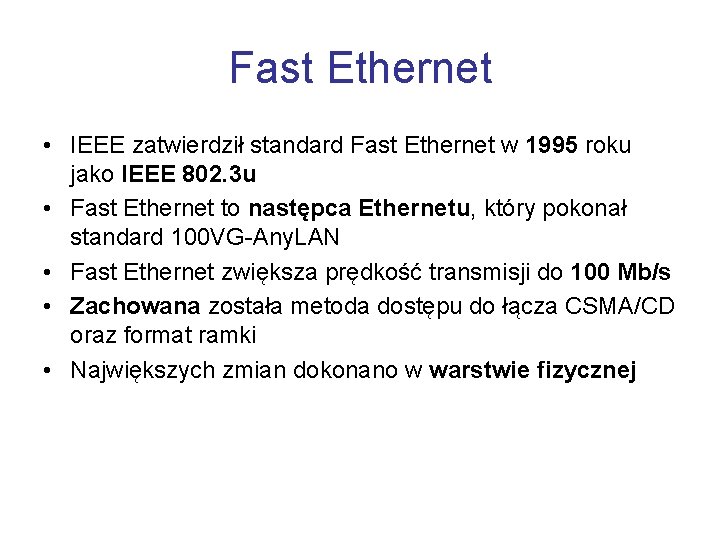 Fast Ethernet • IEEE zatwierdził standard Fast Ethernet w 1995 roku jako IEEE 802.