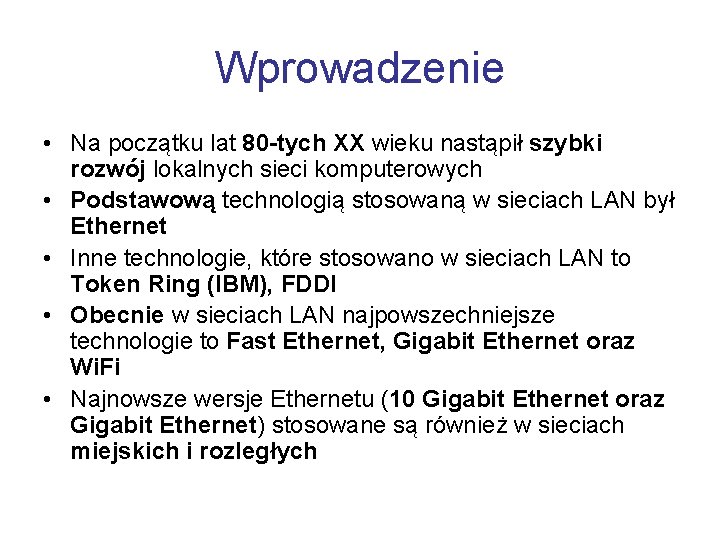 Wprowadzenie • Na początku lat 80 -tych XX wieku nastąpił szybki rozwój lokalnych sieci