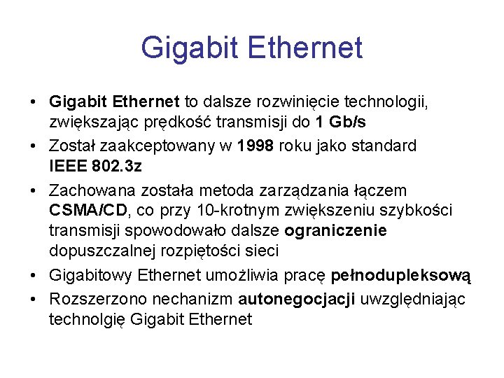 Gigabit Ethernet • Gigabit Ethernet to dalsze rozwinięcie technologii, zwiększając prędkość transmisji do 1