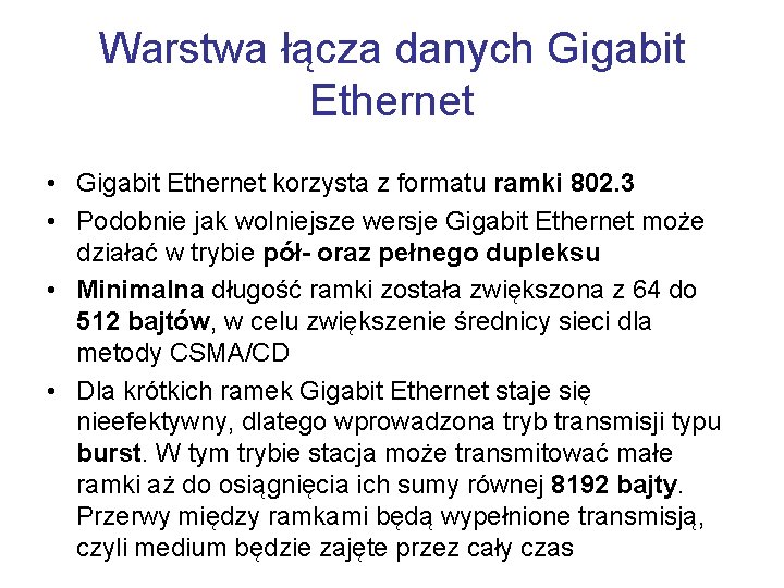 Warstwa łącza danych Gigabit Ethernet • Gigabit Ethernet korzysta z formatu ramki 802. 3