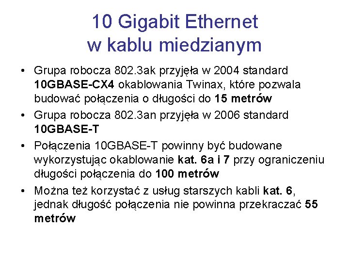 10 Gigabit Ethernet w kablu miedzianym • Grupa robocza 802. 3 ak przyjęła w