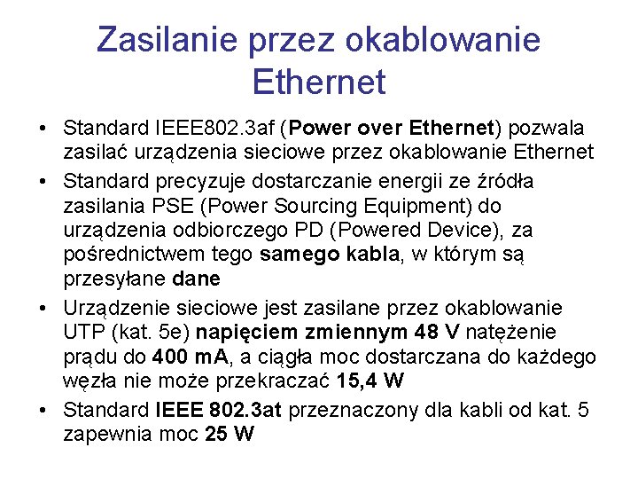 Zasilanie przez okablowanie Ethernet • Standard IEEE 802. 3 af (Power over Ethernet) pozwala