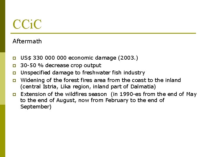 CCi. C Aftermath p p p US$ 330 000 economic damage (2003. ) 30