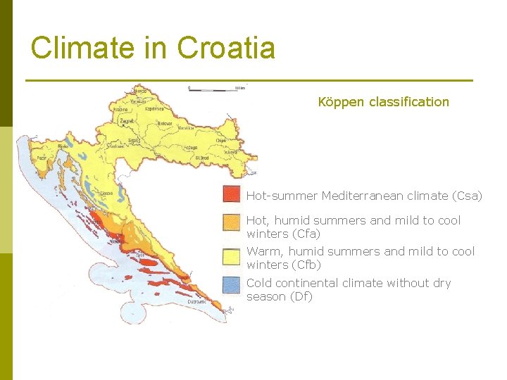 Climate in Croatia Köppen classification Hot-summer Mediterranean climate (Csa) Hot, humid summers and mild