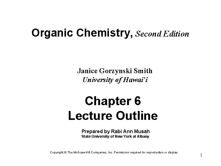 Organic Chemistry, Second Edition Janice Gorzynski Smith University of Hawai’i Chapter 6 Lecture Outline