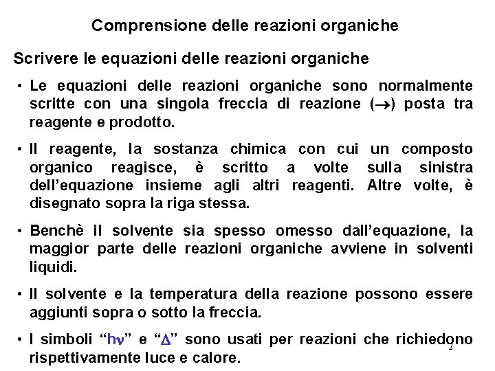 Comprensione delle reazioni organiche Scrivere le equazioni delle reazioni organiche • Le equazioni delle