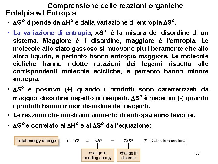 Comprensione delle reazioni organiche Entalpia ed Entropia • G° dipende da H° e dalla