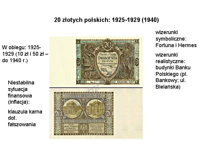 20 złotych polskich: 1925 -1929 (1940) W obiegu: 19251929 (10 zł i 50 zł