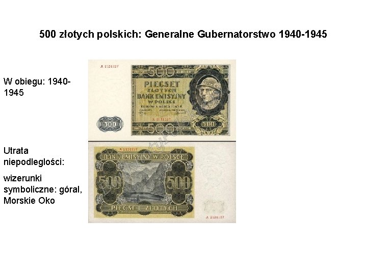 500 złotych polskich: Generalne Gubernatorstwo 1940 -1945 W obiegu: 19401945 Utrata niepodleglości: wizerunki symboliczne: