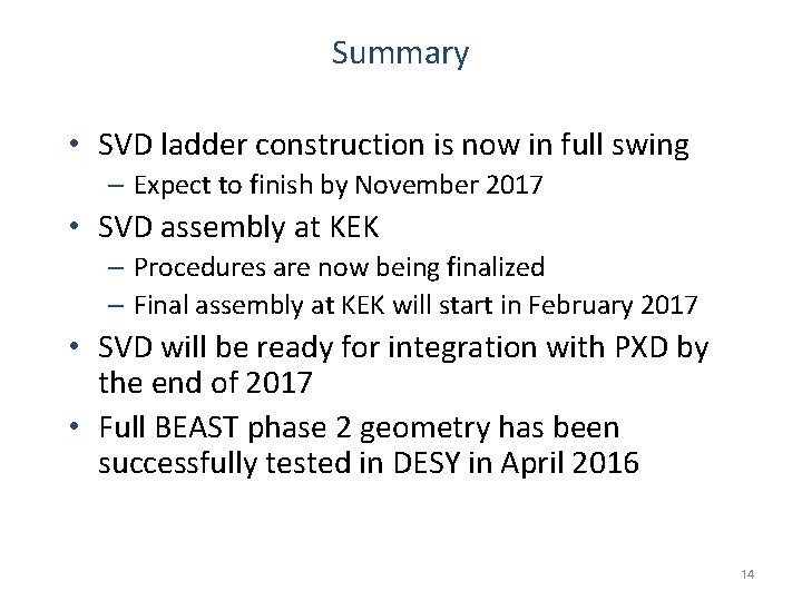 Summary • SVD ladder construction is now in full swing – Expect to finish