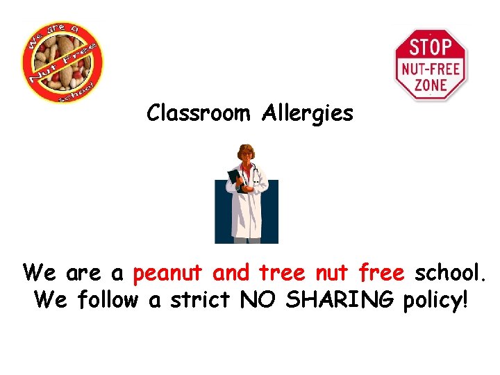 Classroom Allergies We are a peanut and tree nut free school. We follow a