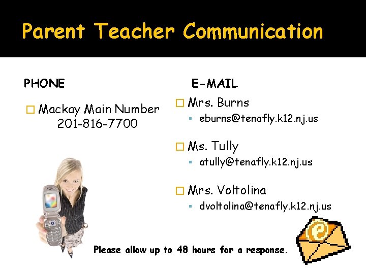Parent Teacher Communication PHONE � Mackay E-MAIL Main Number 201 -816 -7700 � Mrs.