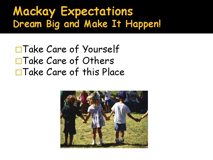 Mackay Expectations Dream Big and Make It Happen! �Take Care of Yourself Care of