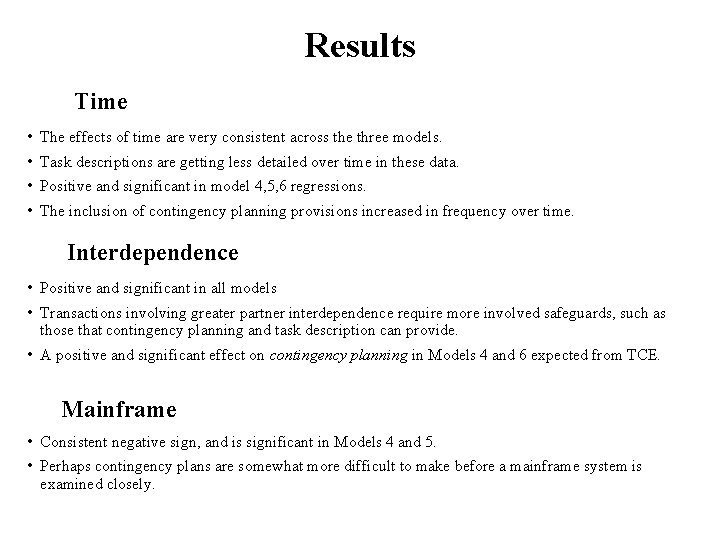 Results Time • The effects of time are very consistent across the three models.