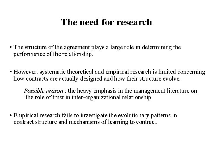 The need for research • The structure of the agreement plays a large role