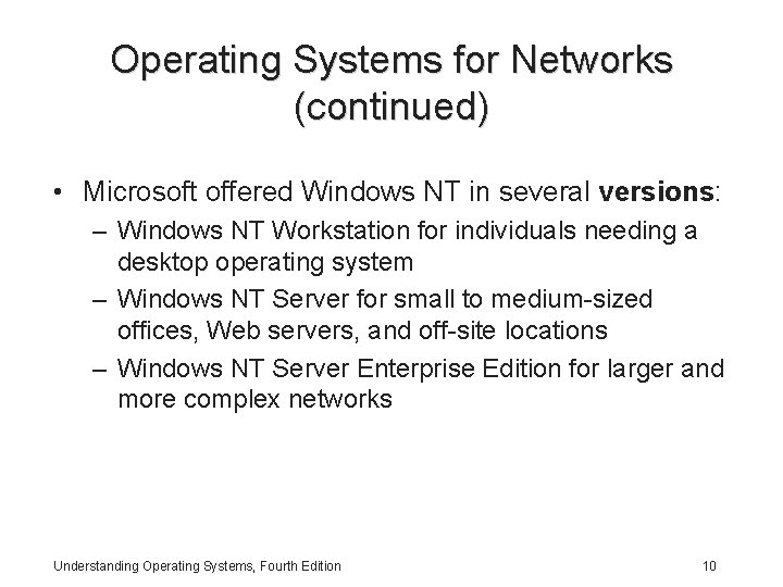 Operating Systems for Networks (continued) • Microsoft offered Windows NT in several versions: –