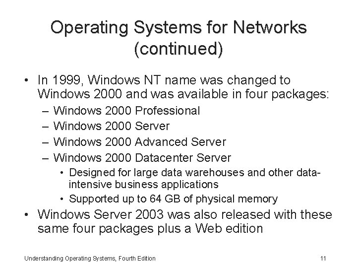 Operating Systems for Networks (continued) • In 1999, Windows NT name was changed to