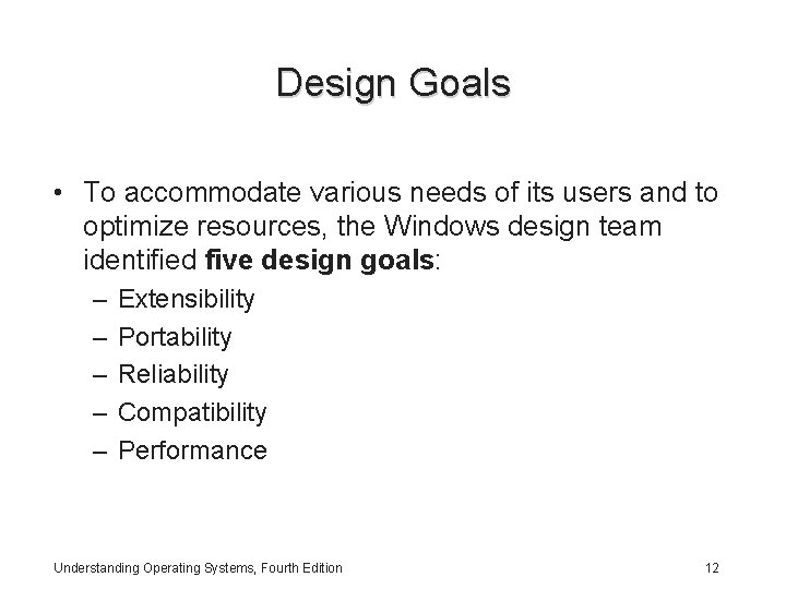 Design Goals • To accommodate various needs of its users and to optimize resources,