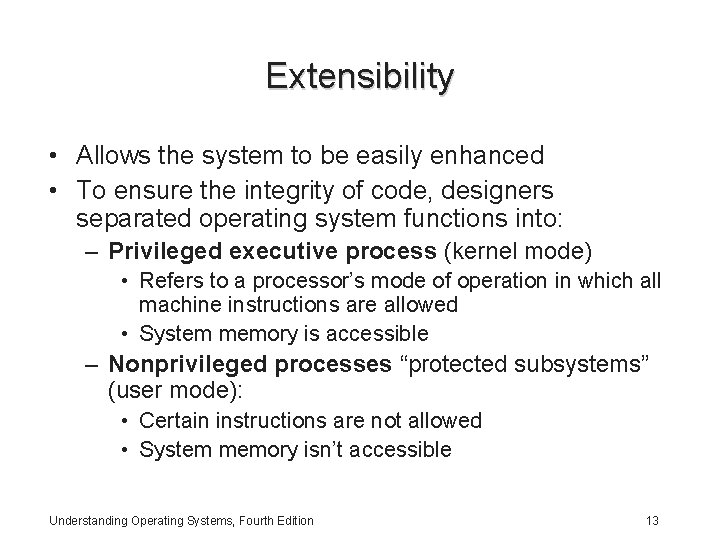 Extensibility • Allows the system to be easily enhanced • To ensure the integrity