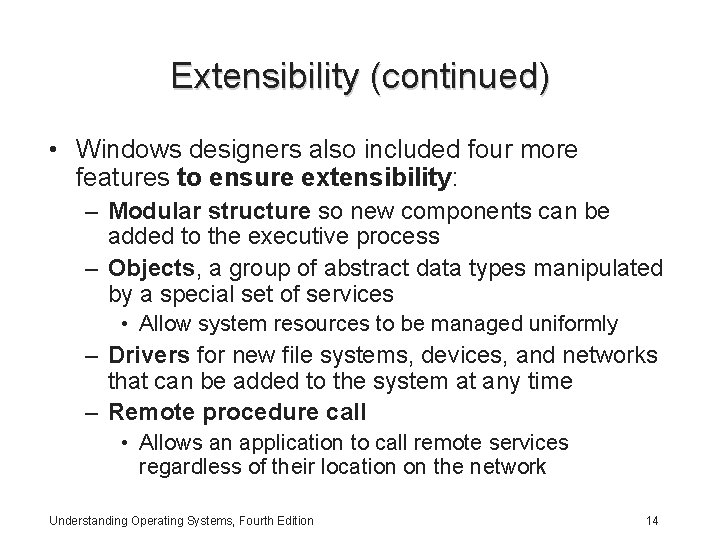 Extensibility (continued) • Windows designers also included four more features to ensure extensibility: –
