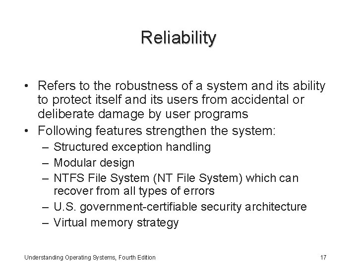 Reliability • Refers to the robustness of a system and its ability to protect