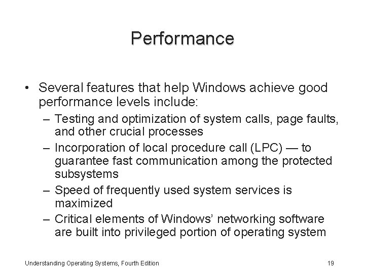 Performance • Several features that help Windows achieve good performance levels include: – Testing