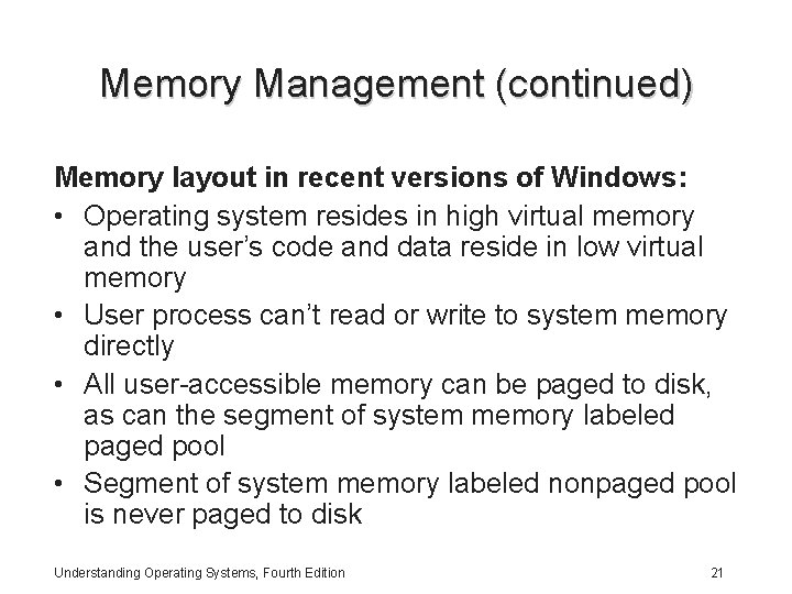 Memory Management (continued) Memory layout in recent versions of Windows: • Operating system resides