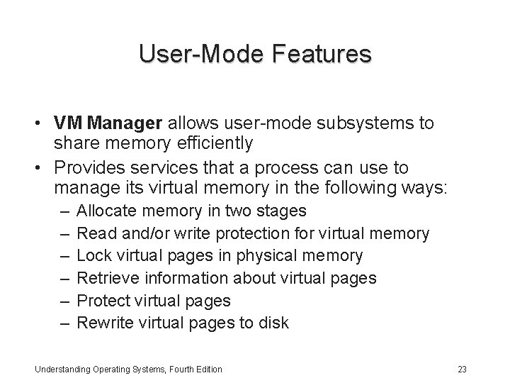 User-Mode Features • VM Manager allows user-mode subsystems to share memory efficiently • Provides