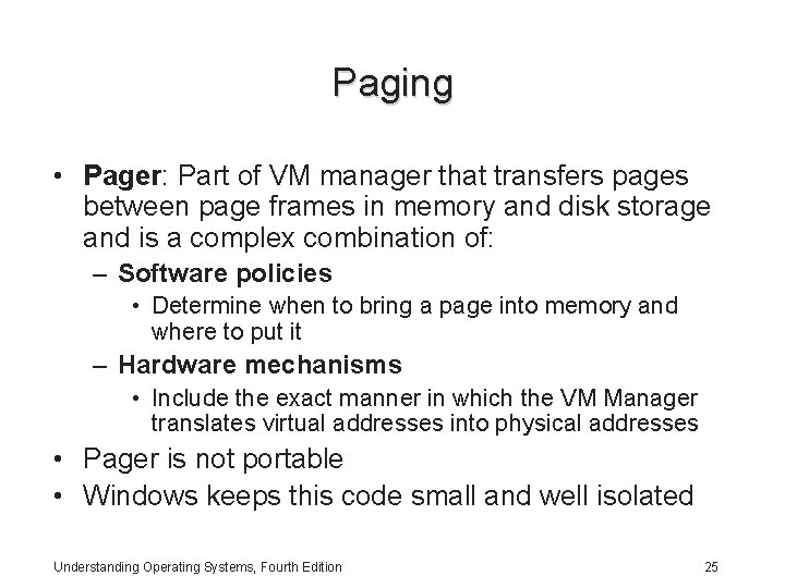 Paging • Pager: Part of VM manager that transfers pages between page frames in