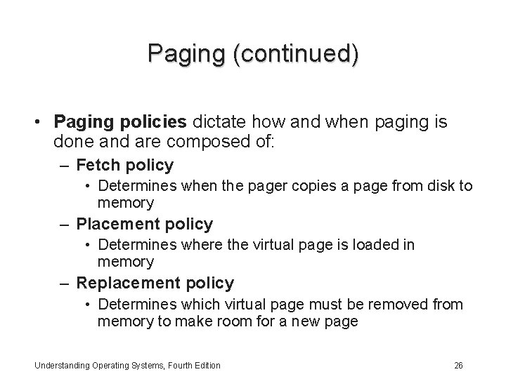 Paging (continued) • Paging policies dictate how and when paging is done and are