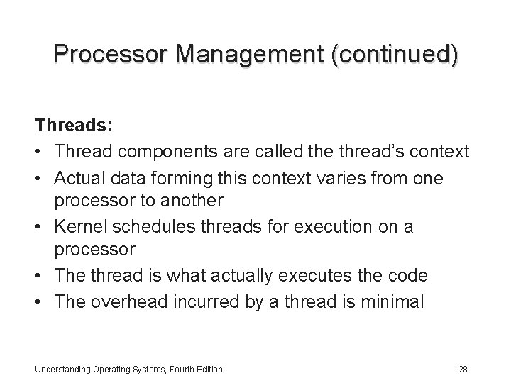 Processor Management (continued) Threads: • Thread components are called the thread’s context • Actual