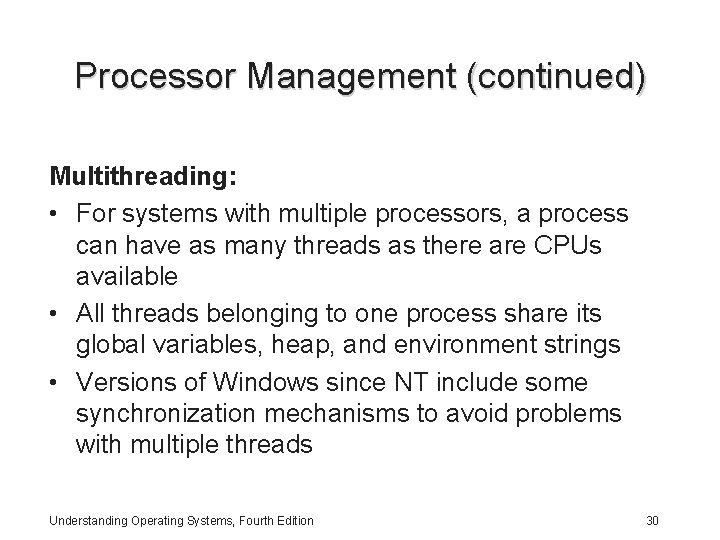 Processor Management (continued) Multithreading: • For systems with multiple processors, a process can have