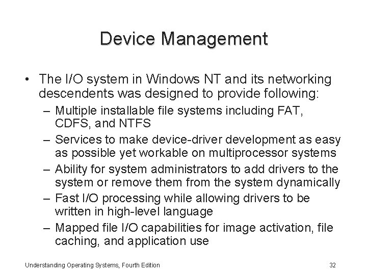 Device Management • The I/O system in Windows NT and its networking descendents was