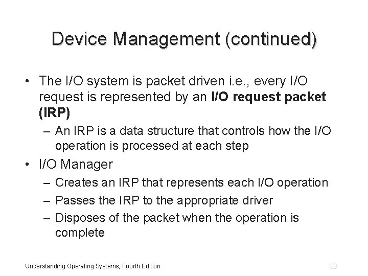 Device Management (continued) • The I/O system is packet driven i. e. , every