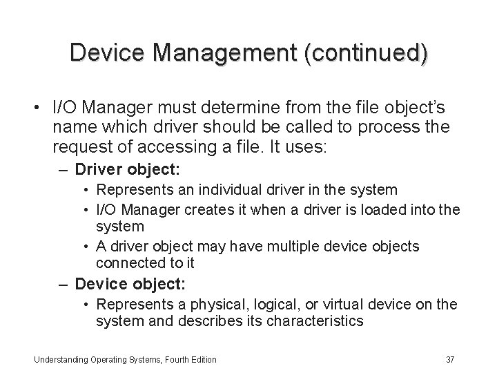 Device Management (continued) • I/O Manager must determine from the file object’s name which